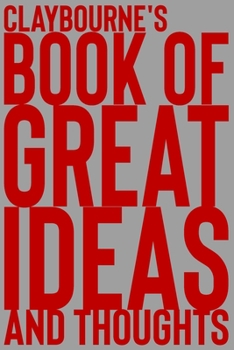 Paperback Claybourne's Book of Great Ideas and Thoughts: 150 Page Dotted Grid and individually numbered page Notebook with Colour Softcover design. Book format: Book