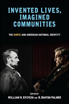 Hardcover Invented Lives, Imagined Communities: The Biopic and American National Identity Book