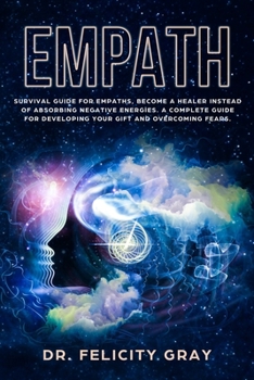Paperback Empath: Survival Guide for Empaths, Become a Healer Instead of Absorbing Negative Energies. A Complete Guide for Developing Yo Book