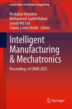 Hardcover Intelligent Manufacturing and Mechatronics: Proceedings of SIMM 2023 Book