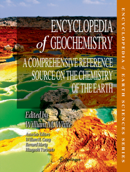 Hardcover Encyclopedia of Geochemistry: A Comprehensive Reference Source on the Chemistry of the Earth Book