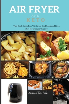 Paperback Air Fryer and Keto: THIS BOOK INCLUDES: Air Fyer Cookbook and Keto Diet For Women Over 50 Book