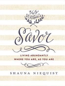 Hardcover Savor: Living Abundantly Where You Are, as You Are (a 365-Day Devotional) Book