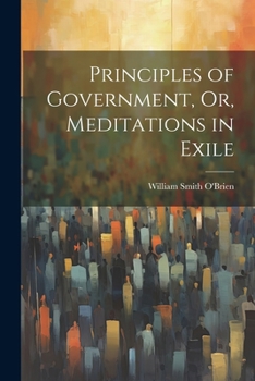 Paperback Principles of Government, Or, Meditations in Exile Book