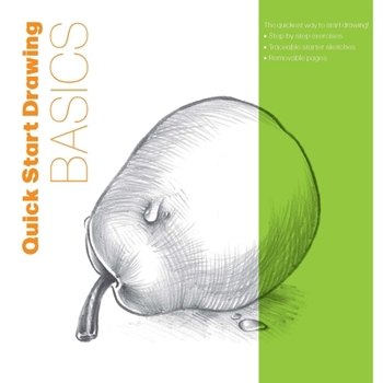 Quick Start Drawing Beginner Basics: The quickest way to start drawing! Step-by-step exercises, Traceable starter sketches, Removable pages (Big School of Drawing)