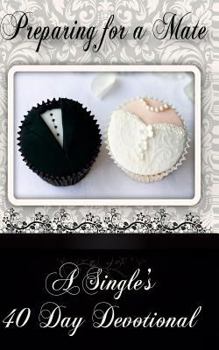 Paperback Preparing for a Mate: A Single's Forty Day Devotional Book