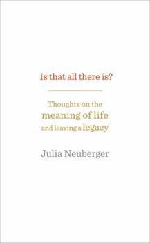 Paperback Is That All There Is?: Thoughts on the meaning of life and leaving a legacy Book