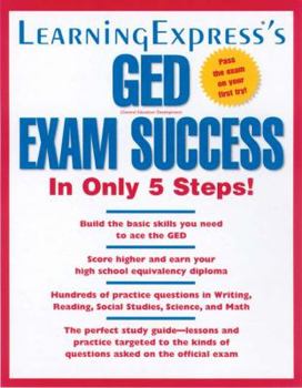 Paperback Learningexpress's GED Exam Success in Only 5 Steps! Book