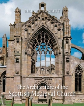 Hardcover The Architecture of the Scottish Medieval Church, 1100-1560 Book