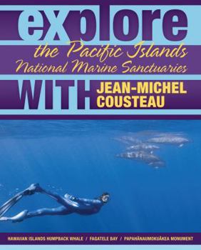 Paperback Explore the Pacific Islands National Marine Sanctuaries with Jean-Michel Cousteau Book