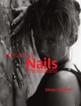 Paperback The Art of Nails: A Comprehensive Style Guide to Nail Treatments and Nail Art Book