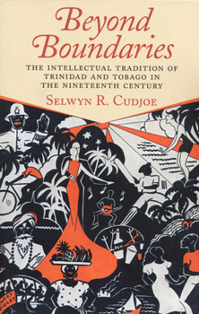 Paperback Beyond Boundaries: The Intellectual Tradition of Trinidad and Tobago in the Nineteenth Century Book