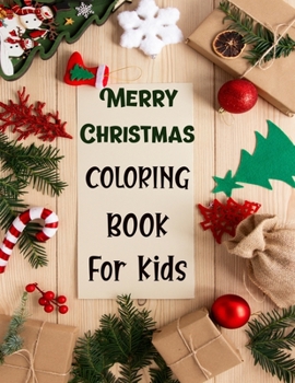 Merry christmas coloring book for kids.: Fun Children’s Christmas Gift or Present for kids.Christmas Activity Book Coloring, Matching, Mazes , Drawing, Cross Words, Color by Number,and More.