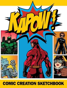 Paperback Kapow! Comic Creation Sketchbook: Bring Your Comic Ideas To Life Book