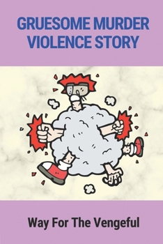 Paperback Gruesome Murder Violence Story: Way For The Vengeful: Gruesome Story Book