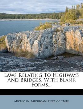 Paperback Laws Relating to Highways and Bridges, with Blank Forms... Book