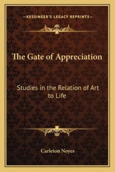 Paperback The Gate of Appreciation: Studies in the Relation of Art to Life Book