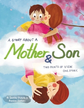 A Story About a Mother & Son: A unique children’s book with one tale told twice. Discover how you can understand each other better by seeing another side of the story (Parent & Child Series)
