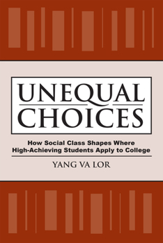 Paperback Unequal Choices: How Social Class Shapes Where High-Achieving Students Apply to College Book