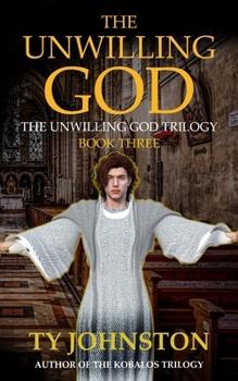 The Unwilling God: Book III of The Unwilling God Trilogy
