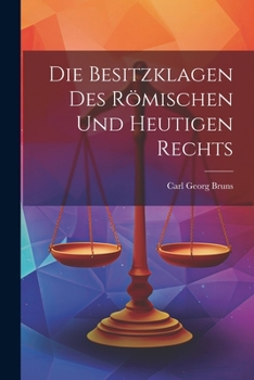 Paperback Die Besitzklagen Des Römischen Und Heutigen Rechts [German] Book