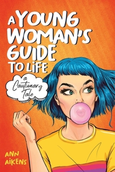 Paperback A Young Woman's Guide to Life: A Cautionary Tale Book