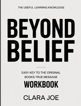 The Useful Learning Knowledge Beyond Belief: Easy Key to the Original Book’s True Message
