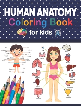 Paperback Human Anatomy Coloring Book For Kids: Human Brain Heart Dental Eye Kidney Lung Liver Anatomy Coloring Book. Great Book For Learn and Understand Human Book