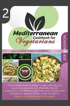 Mediterranean Cookbook for Vegetarians Vol.2: These tasteful and low-budget recipes will help you maintain an energetic and affordable lifestyle! ... to balance your proteins and carbs supply.