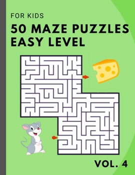 Paperback 50 Maze Puzzles EASY Level for KIDS - vol. 4: Brain Gym for child beginners - logical game Book