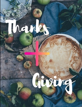 Paperback Thanks+Giving: Thanks+Giving notebook/journal/planner 100 pages beautiful Book