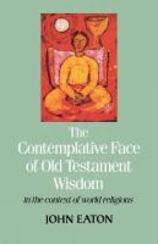 Paperback The Contemplative Face of Old Testament Wisdom in the Context of World Religions Book