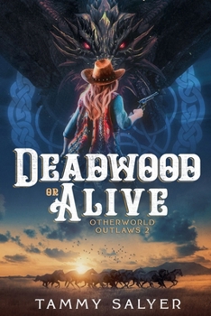 Paperback Deadwood or Alive: Otherworld Outlaws 2 Book