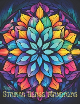 Paperback More Stained Glass Mandalas: 50 More Mandalas For You Book