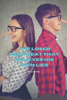 The Loser Deadbeat That Believes His Own Lies