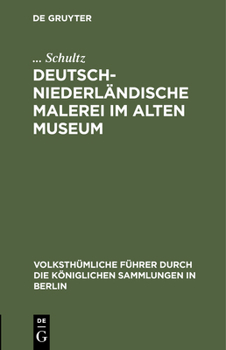 Hardcover Deutsch-Niederländische Malerei Im Alten Museum [German] Book