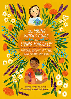 Hardcover The Young Witch's Guide to Living Magically: Potions, Lotions, Rituals, and Spells for Kids Book