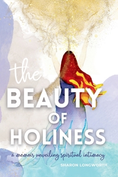 Paperback The Beauty of Holiness: A memoir unveiling spiritual intimacy Book