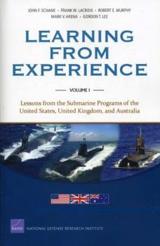 Paperback Learning from Experience: Lessons from the Submarine Programs of the United States, United Kingdom, and Australia, Volume 1 Book