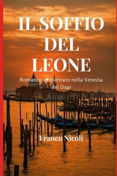 Paperback Il Soffio del Leone: Romanzo ambientato nella Venezia dei Dogi [Italian] Book