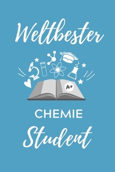 Weltbester Chemie Student: A5 Geschenkbuch 52 WOCHEN KALENDER f�r Chemie Fans Geschenk fuer Studenten zum Schulabschluss Semesterstart bestandene Pruefung Chemiker Studium