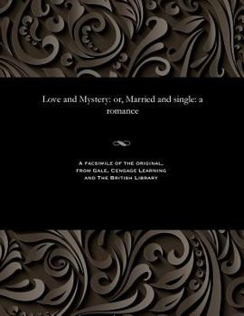 Paperback Love and Mystery: Or, Married and Single: A Romance Book