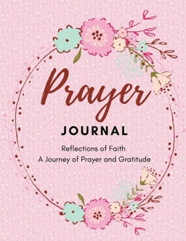 Paperback Prayer journal - Reflections of Faith: A Journey of Prayer and Gratitude Book