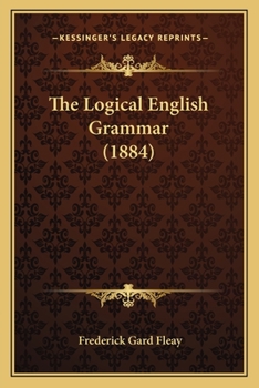 Paperback The Logical English Grammar (1884) Book