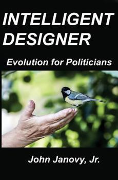 Paperback Intelligent Designer: Evolution for Politicians Book