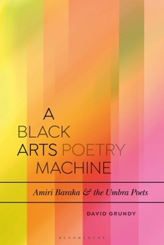 Paperback A Black Arts Poetry Machine: Amiri Baraka and the Umbra Poets Book
