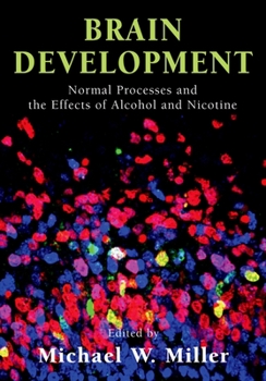 Hardcover Brain Development: Normal Processes and the Effects of Alcohol and Nicotine Book