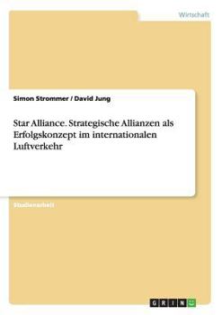 Paperback Star Alliance. Strategische Allianzen als Erfolgskonzept im internationalen Luftverkehr [German] Book