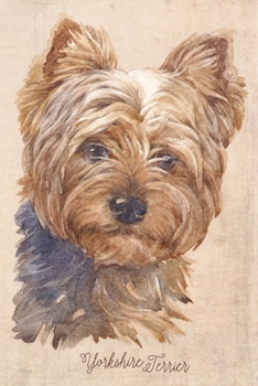 Yorkshire Terrier Dog Portrait Notebook: Blank Lined Journal for Dog Lovers, Dog Mom, Dog Dad and Pet Owners | 6x9 with College Ruled Pages (Watercolor Dog Journals)