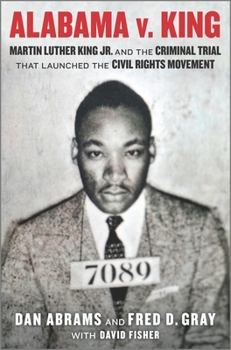 Hardcover Alabama V. King: Martin Luther King Jr. and the Criminal Trial That Launched the Civil Rights Movement Book